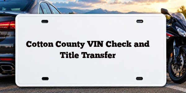 Cotton County VIN Check and Title Transfer